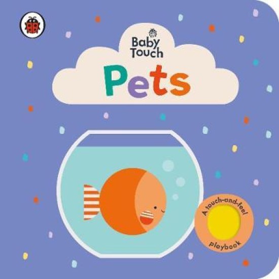 Baby Touch: Pets : A touch-and-feel playbook