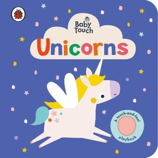 Baby Touch: Unicorns : A touch-and-feel playbook