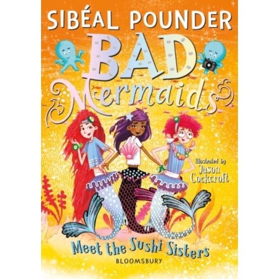 Bad Mermaids Meet the Sushi Sisters - Sibeal Pounder