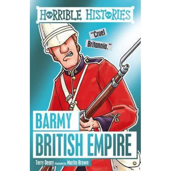 Barmy British Empire : Horrible Histories (DELIVERY TO EU ONLY)