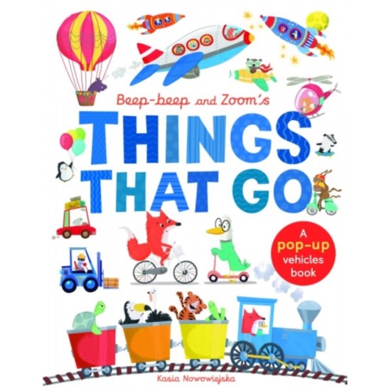 Beep-Beep and Zoom's Things That Go : A pop-up vehicles book