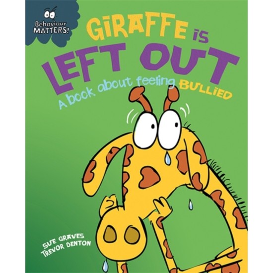 Behaviour Matters: Giraffe Is Left Out - Sue Graves