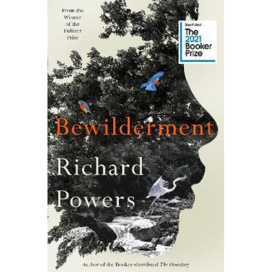 Bewilderment : Shortlisted for the Booker Prize 2021 - Richard Powers