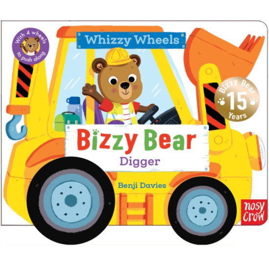 Bizzy Bear Whizzy Wheels: Digger : With 4 moving wheels!