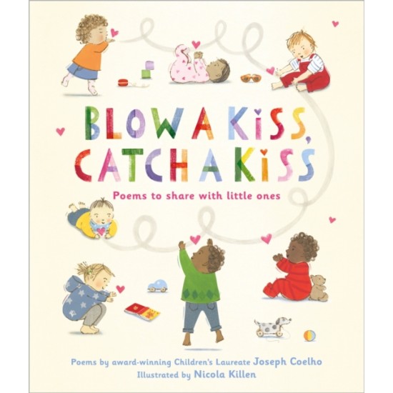 Blow a Kiss, Catch a Kiss : Poems to share with little ones - Joseph Coelho