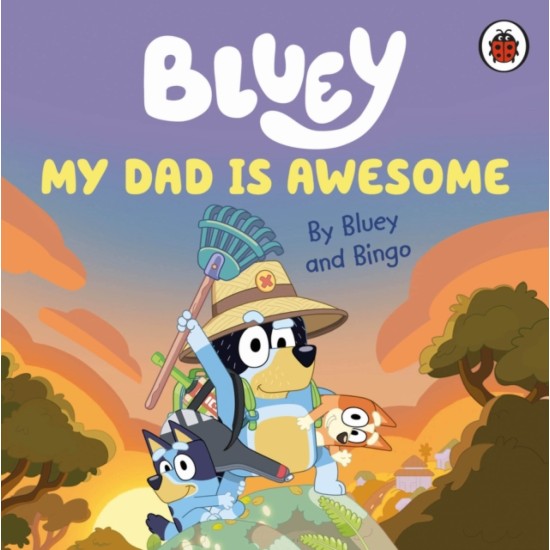 Bluey Story Books : My Dad is Awesome