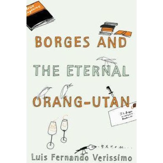 Borges And The Eternal Orang-Utan - Luis Fernando Verissimo (DELIVERY TO EU ONLY)