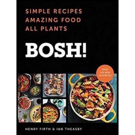 BOSH!: Simple Recipes. Amazing Food - Henry Firth