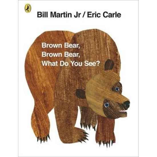Brown Bear, Brown Bear, What Do You See? - Eric Carle