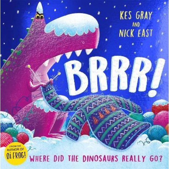 Brrr! : A brrrilliantly funny story about dinosaurs, knitting and space - Kes Gray 