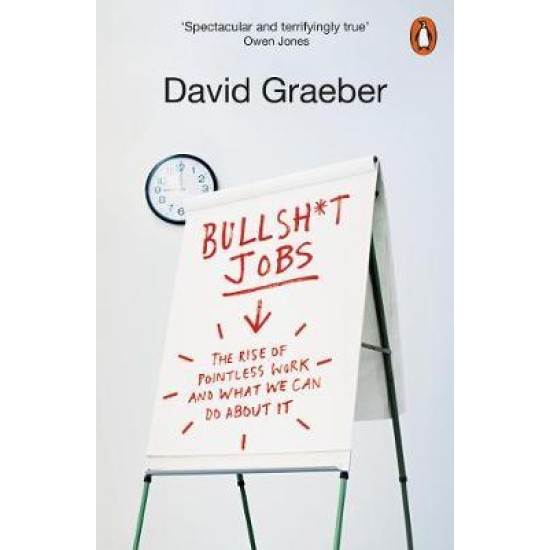 Bullshit Jobs : The Rise of Pointless Work, and What We Can Do About It - David Graeber