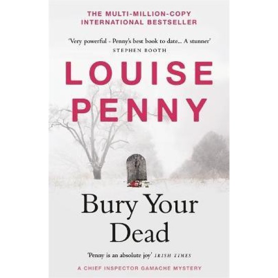 Bury Your Dead - Louise Penny