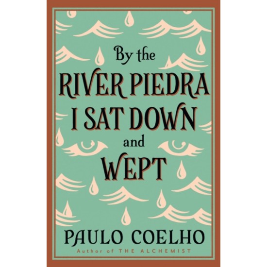 By the River Piedra I Sat Down and Wept - Paulo Coelho