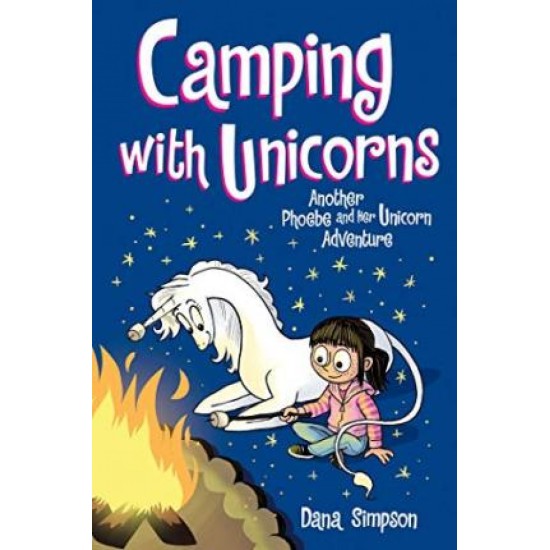 Phoebe and Her Unicorn 11: Camping with Unicorns - Dana Simpson