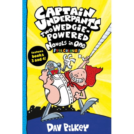Captain Underpants 3&4 : Two Pant-tastic Novels in One (Full Colour!) - Dav Pilkey