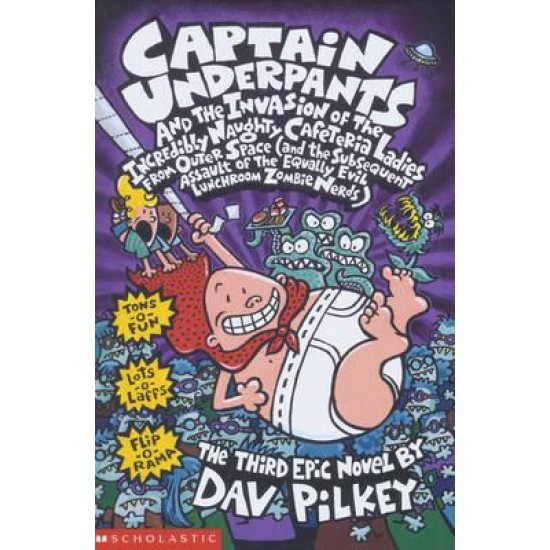 Captain Underpants and the Invasion of the Incredibly Naughty Cafeteria Ladies from Outer Space -  Dav Pilkey