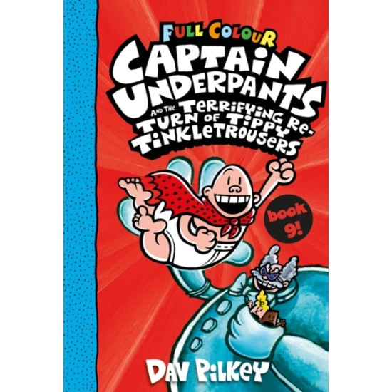 Captain Underpants and the Terrifying Return of Tippy Tinkletrousers (Book 9) - Dav Pilkey