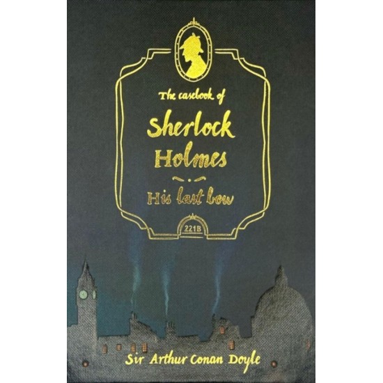 The Casebook of Sherlock Holmes & His Last Bow (Wordsworth Collector's Editions) - Arthur Conan Doyle