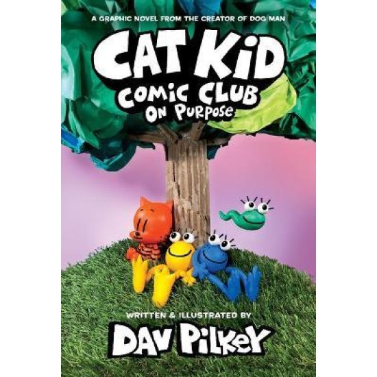 Cat Kid Comic Club 3 On Purpose - Dav Pilkey