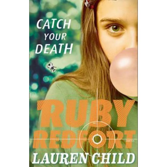 Catch Your Death (Ruby Redfort 3) - Lauren Child (DELIVERY TO EU ONLY)