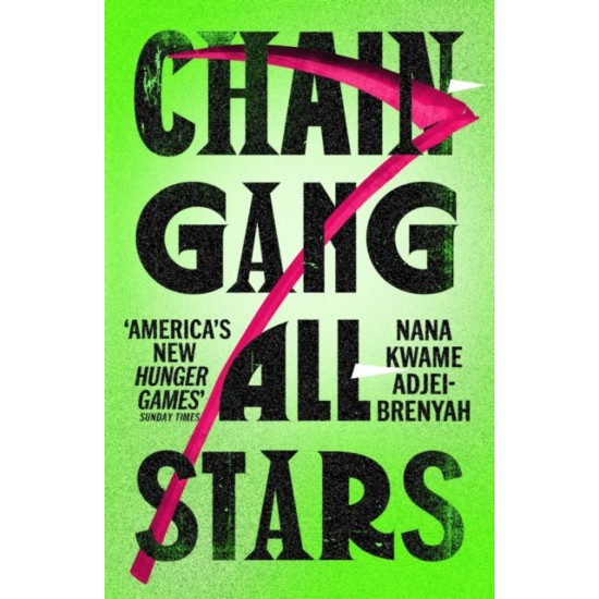 Chain-Gang All-Stars - Nana Kwame Adjei-Brenyah 