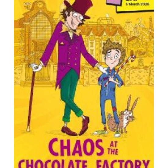 Chaos at the Chocolate Factory : inspired by Roald Dahl : World Book Day 2026 - Sibeal Pounder