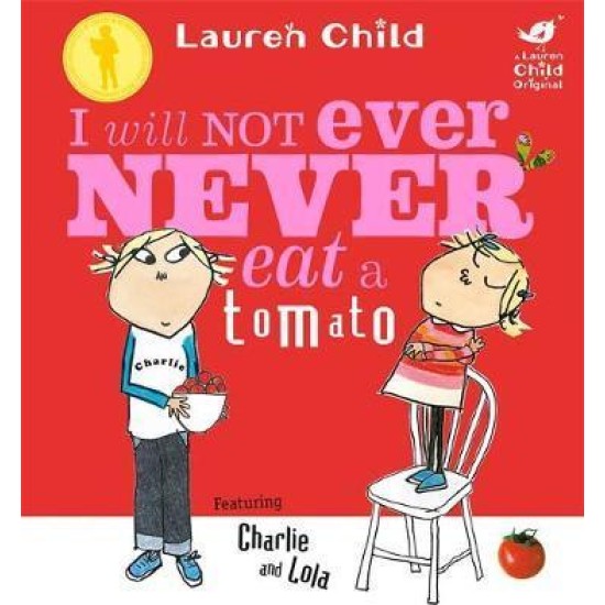 Charlie & Lola: I Will Not Ever Never Eat a Tomato - Lauren Child