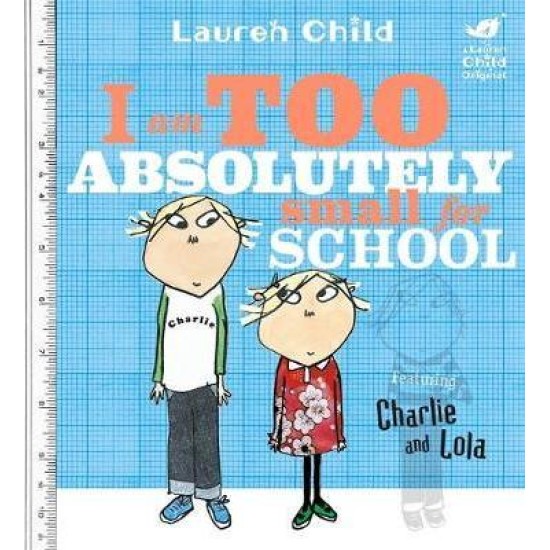 Charlie and Lola: I Am Too Absolutely Small For School