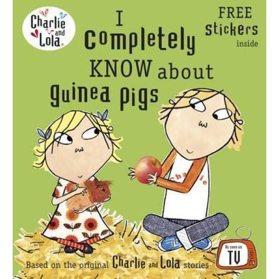 Charlie and Lola: I Completely Know About Guinea Pigs - Lauren Child