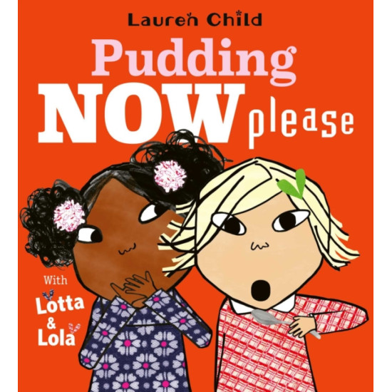 Charlie and Lola (Lola and Lotta) Pudding Now Please - Lauren Child