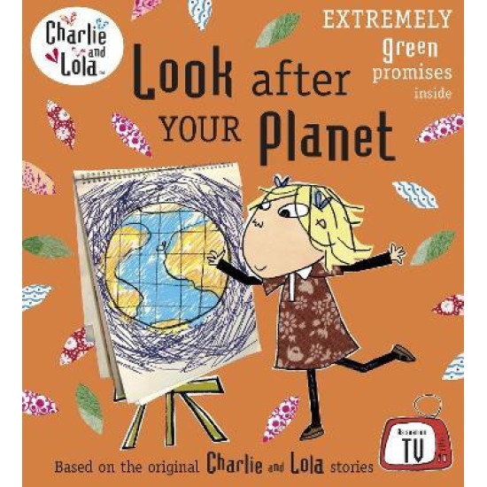 Charlie and Lola: Look After Your Planet - Lauren Child