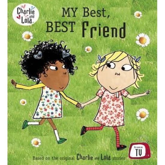 Charlie and Lola: My Best, Best Friend - Lauren Child