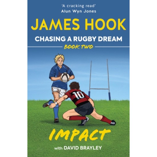 Chasing a Rugby Dream : Book Two: Impact - James Hook and David Brayley