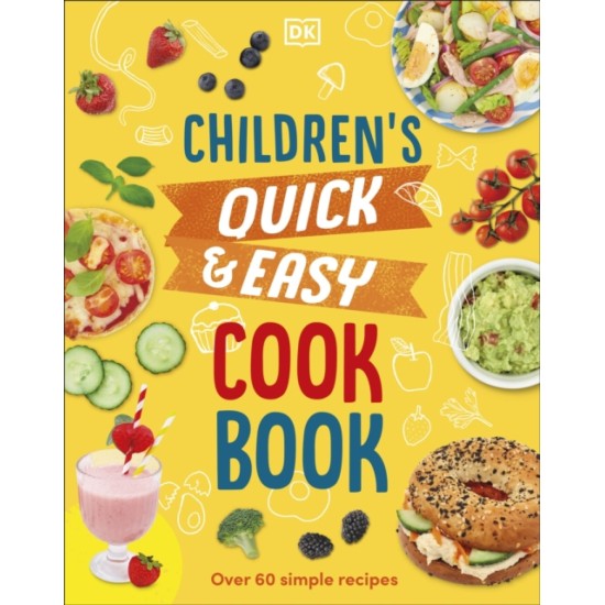 Children's Quick & Easy Cookbook : Over 60 Simple Recipes