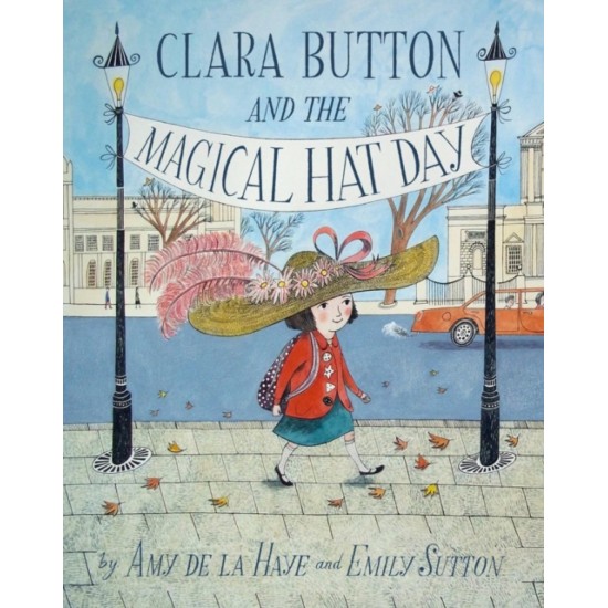Clara Button & the Magical Hat Day - Amy de la Haye