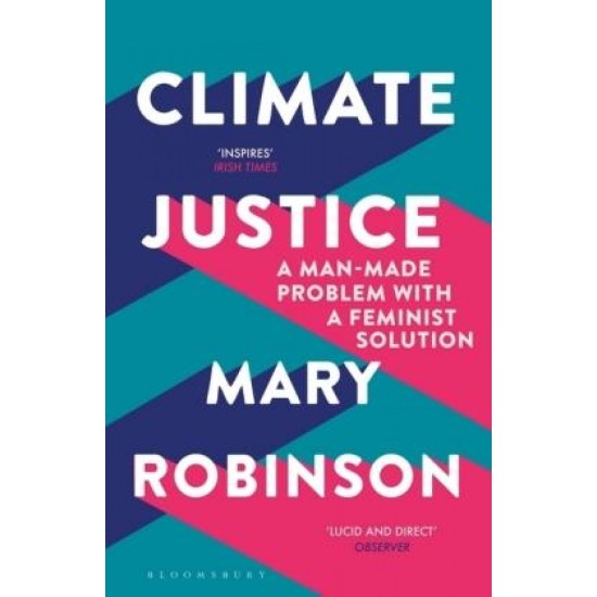 Climate Justice: A Man-Made Problem With a Feminist Solution - Mary Robinson