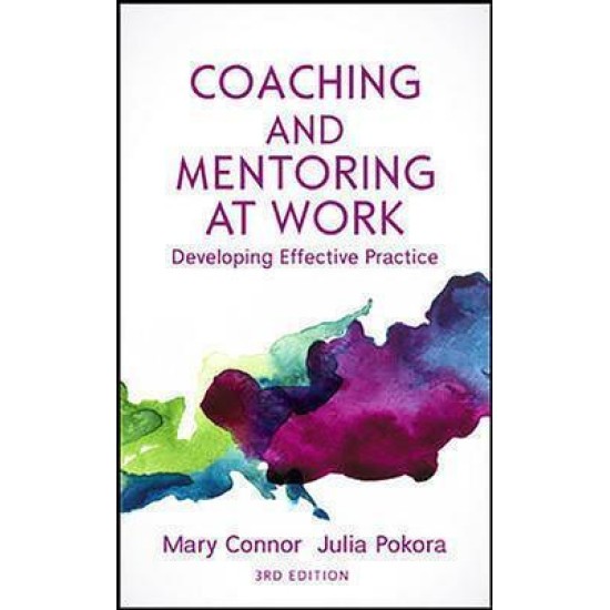 Coaching and Mentoring at Work: Developing Effective Practice 3rd ed - Mary Connor and Julia Pokora