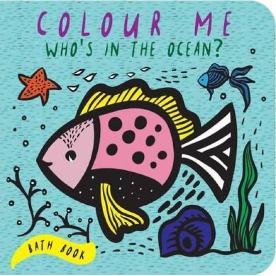 Colour Me: Who's in the Ocean? Bath Book