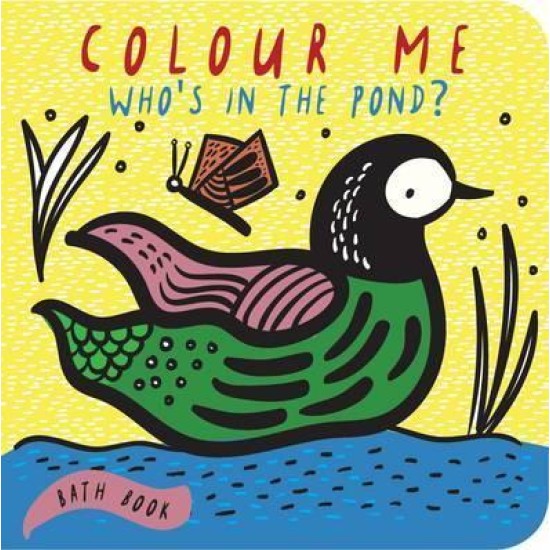 Colour Me: Who's in the Pond? Bath Book