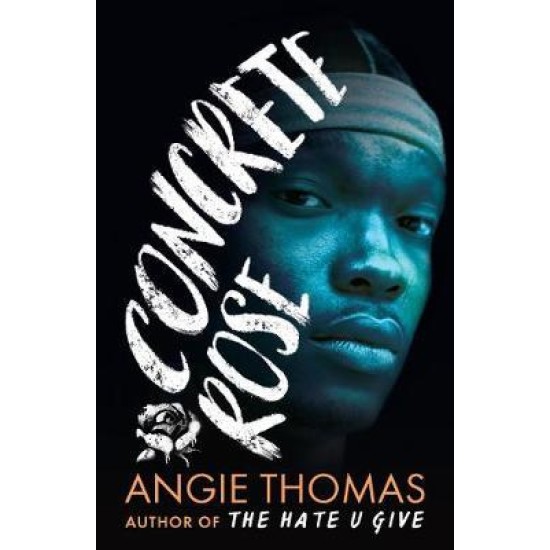 Concrete Rose - Angie Thomas