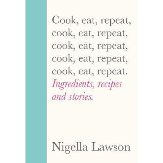 Cook, Eat, Repeat - Nigella Lawson