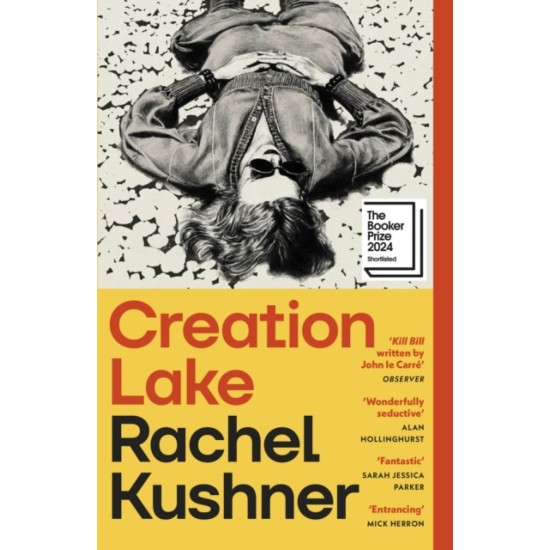 Creation Lake - Rachel Kushner