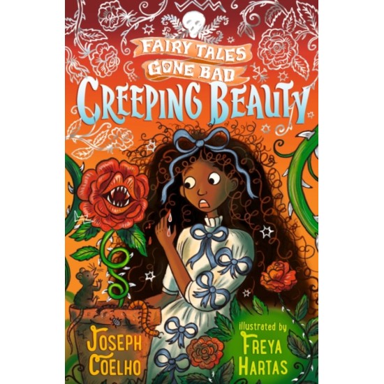 Creeping Beauty : Fairy Tales Gone Bad - Joseph Coelho and Freya Hartas