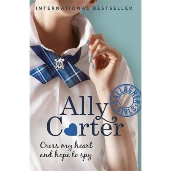 Cross My Heart And Hope To Spy: Gallagher Girls 2