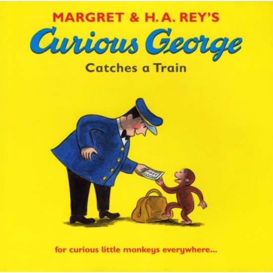 Curious George Catches a Train - Margret Rey