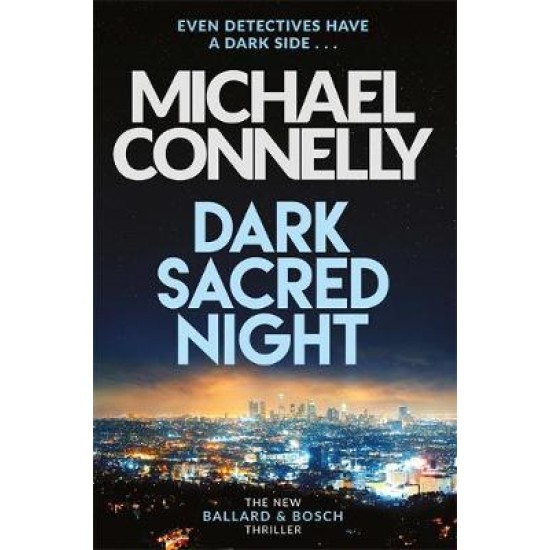 Dark Sacred Night : The Brand New Bosch and Ballard Thriller - Michael Connelly