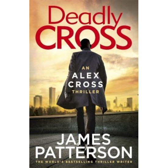 Deadly Cross : (Alex Cross 28) - James Patterson