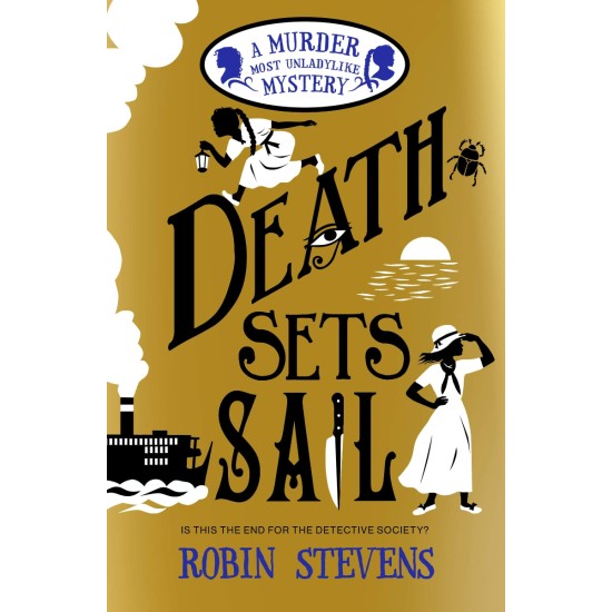 Death Sets Sail (Murder Most Unladylike 9) - Robin Stevens
