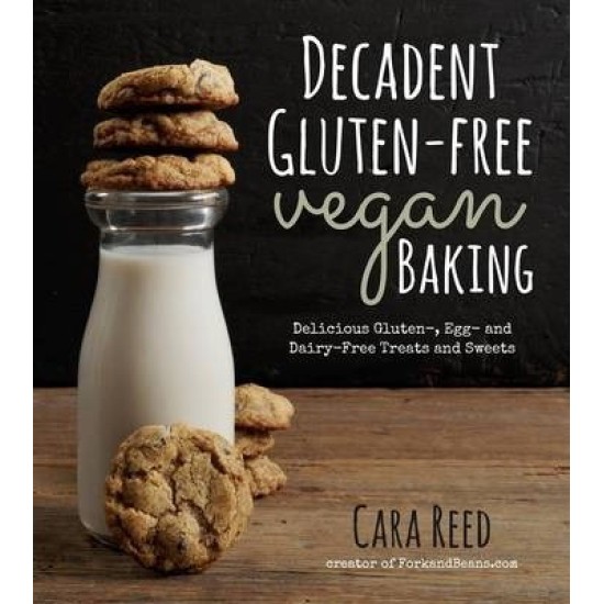 Decadent Gluten Free Vegan Baking
