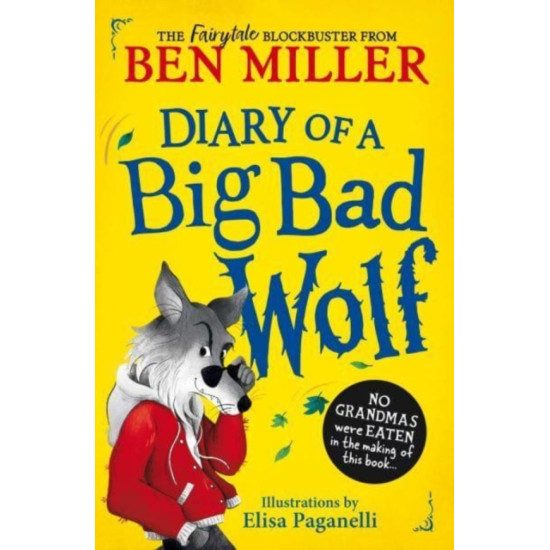 Diary of a Big Bad Wolf : Your favourite fairytales from a BIG BAD point of view! - Ben Miller